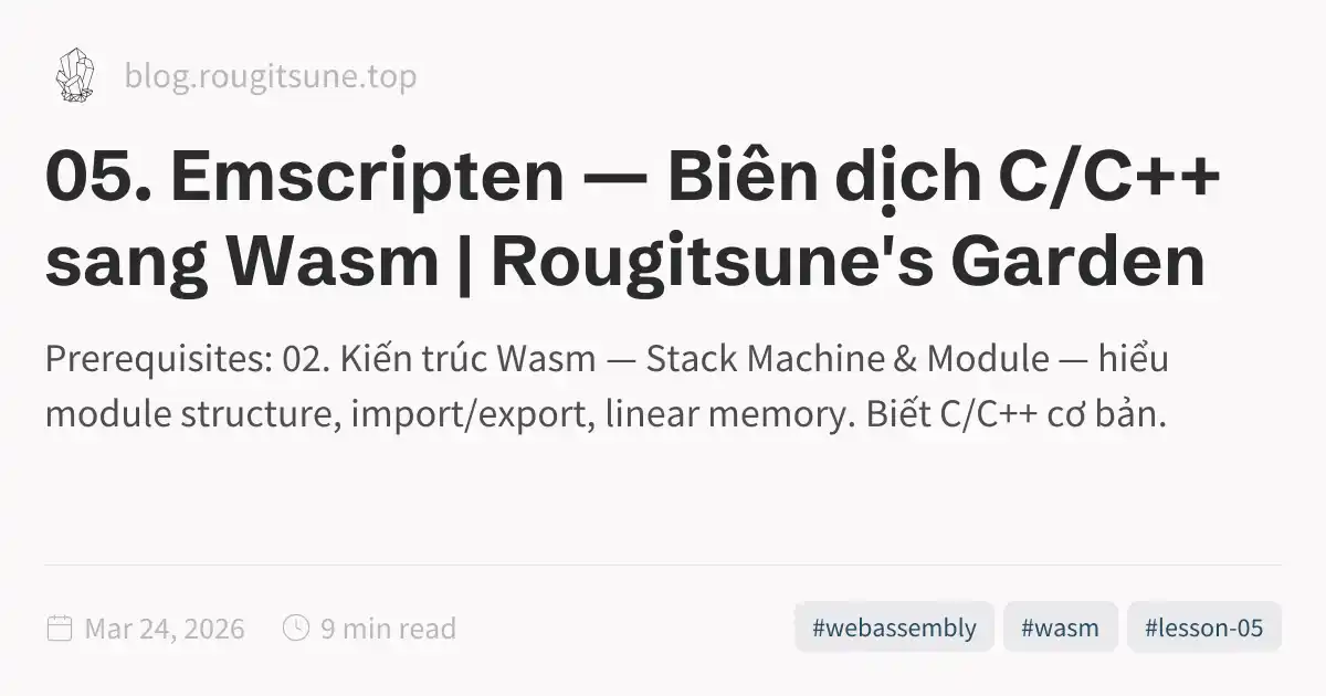 05. Emscripten — Biên dịch C/C++ sang Wasm | Rougitsune's Garden